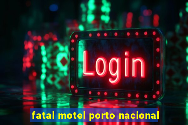 fatal motel porto nacional