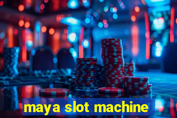 maya slot machine