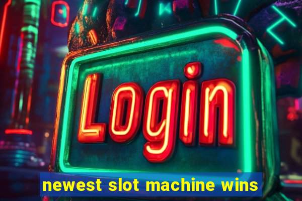 newest slot machine wins