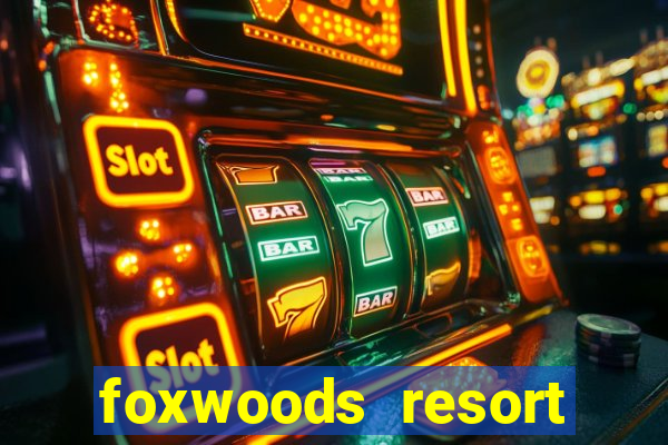 foxwoods resort casino mashantucket connecticut