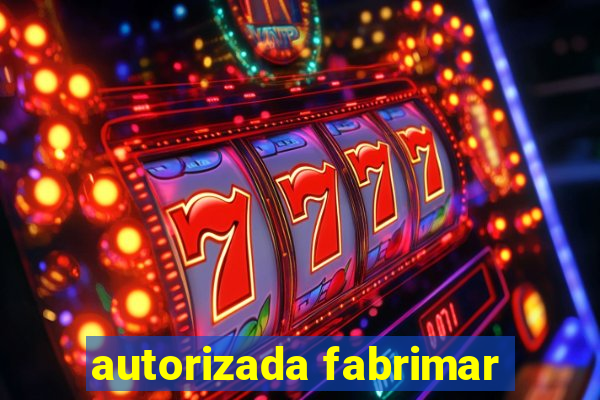 autorizada fabrimar