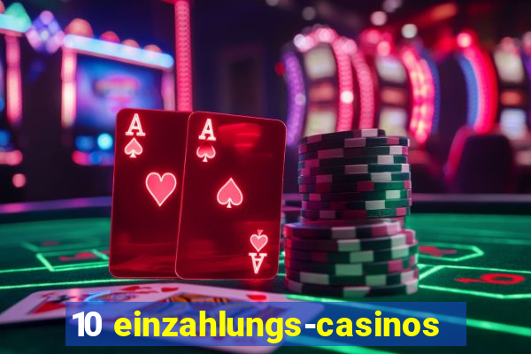 10 einzahlungs-casinos