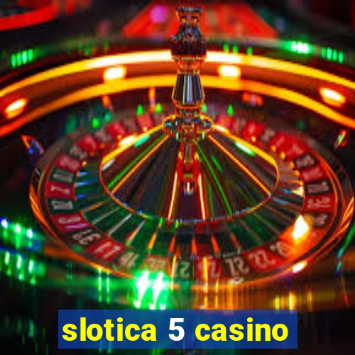 slotica 5 casino