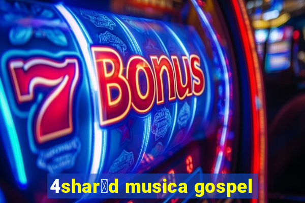 4shar茅d musica gospel