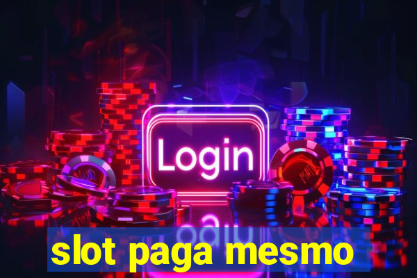 slot paga mesmo