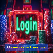 21.com casino freespins