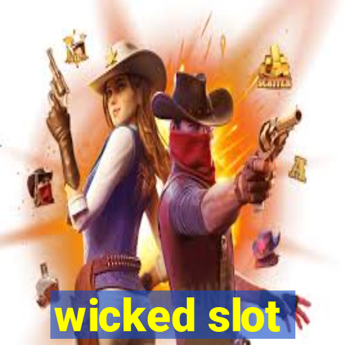 wicked slot