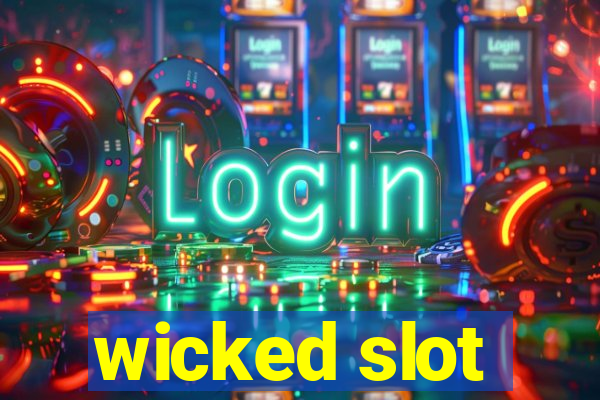 wicked slot