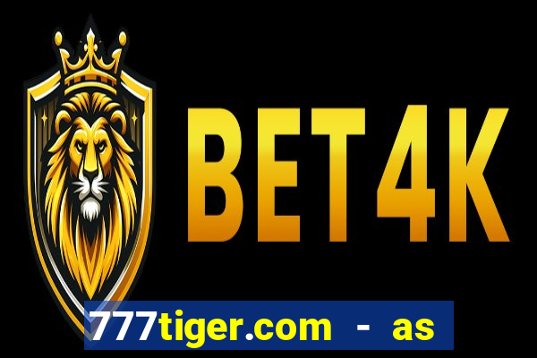 777tiger.com - as melhores caça-níqueis online do mundo