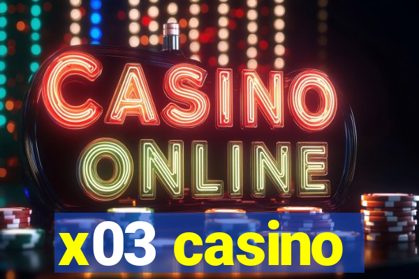 x03 casino