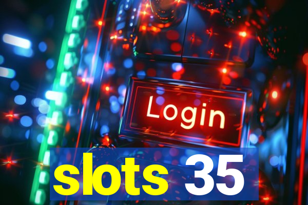 slots 35