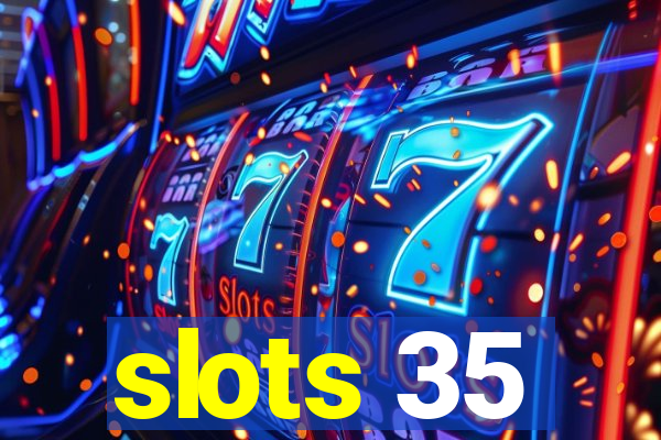 slots 35