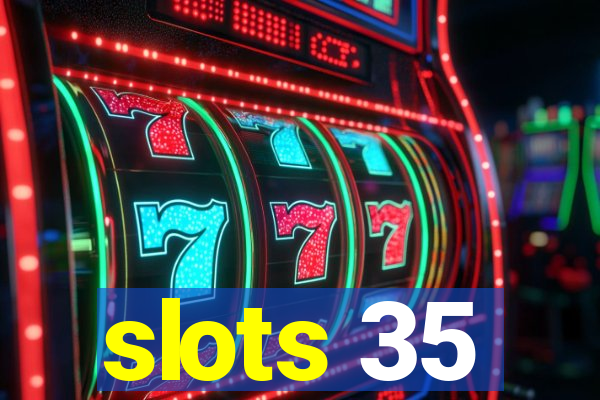 slots 35