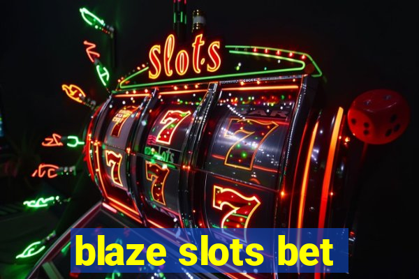 blaze slots bet