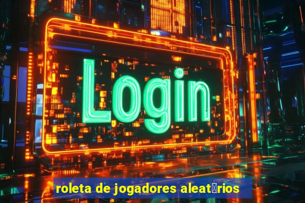 roleta de jogadores aleat贸rios