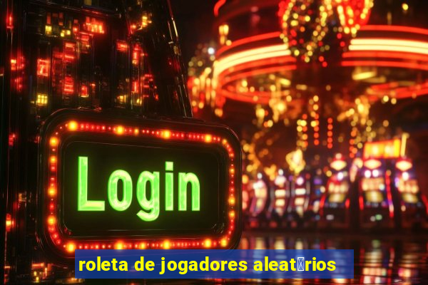 roleta de jogadores aleat贸rios