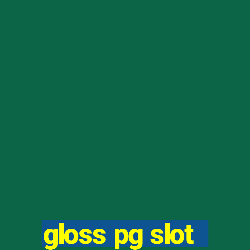 gloss pg slot