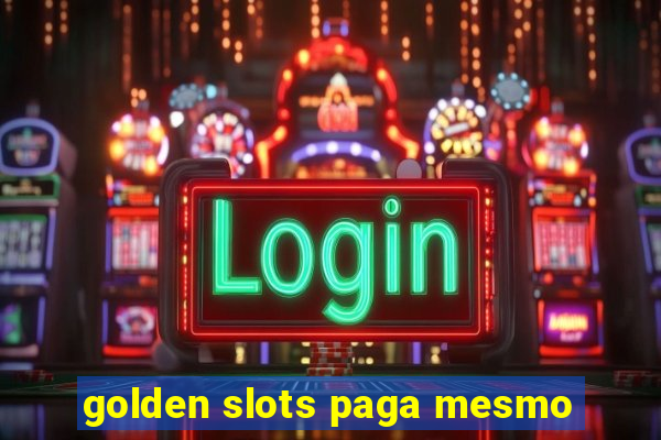 golden slots paga mesmo