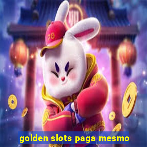 golden slots paga mesmo