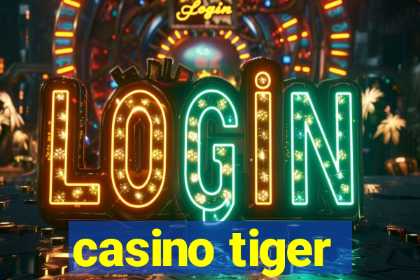 casino tiger