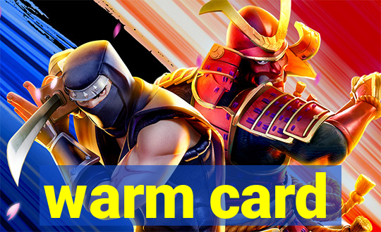 warm card