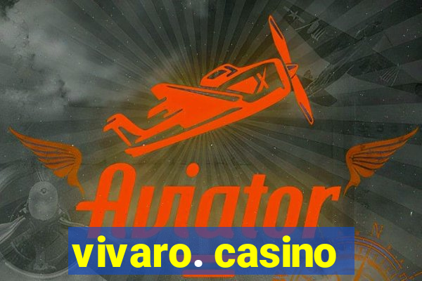 vivaro. casino