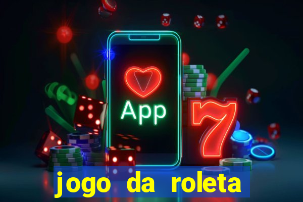 jogo da roleta online que ganha dinheiro