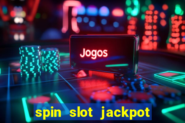 spin slot jackpot real money