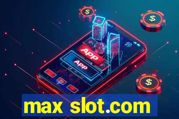 max slot.com