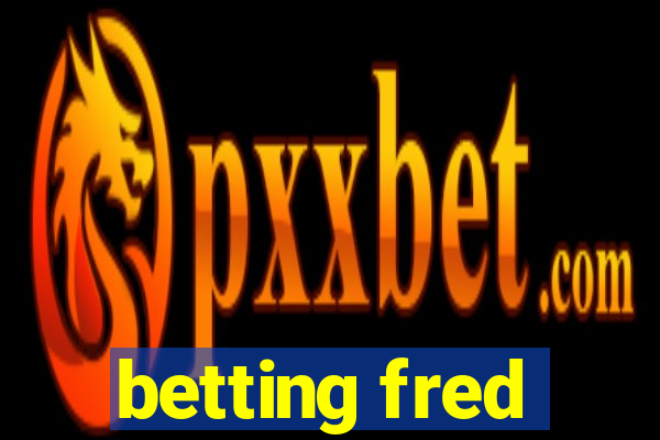 betting fred