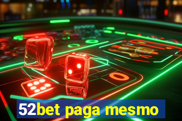 52bet paga mesmo