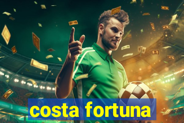 costa fortuna