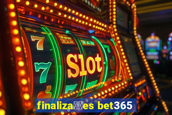 finaliza莽玫es bet365