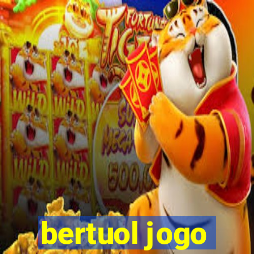 bertuol jogo