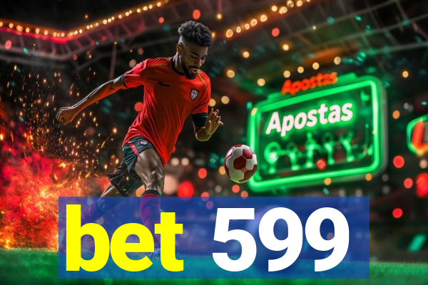 bet 599