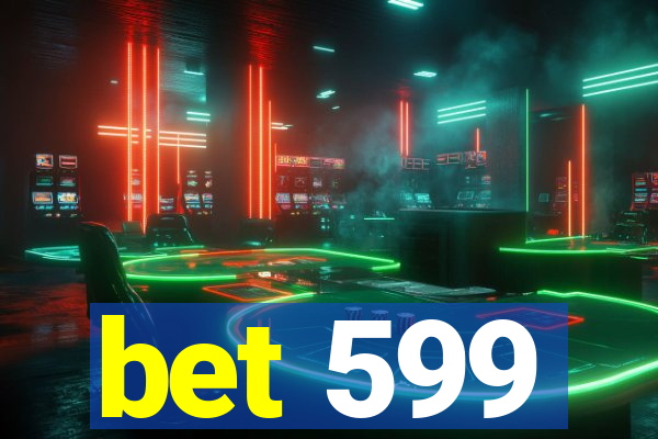 bet 599