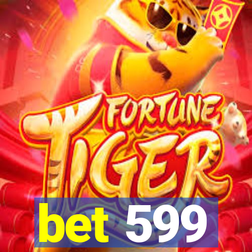 bet 599