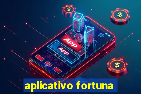 aplicativo fortuna