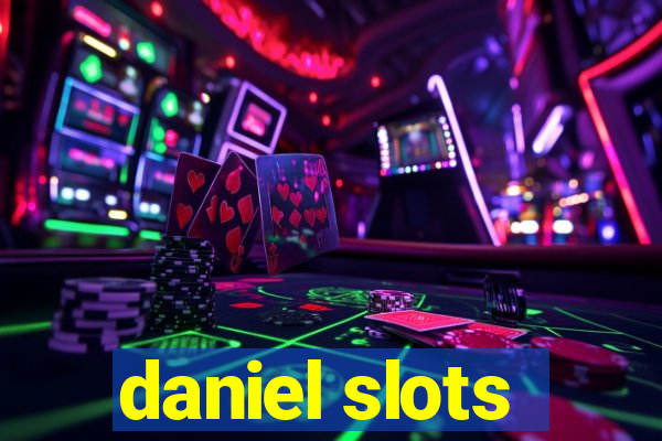 daniel slots