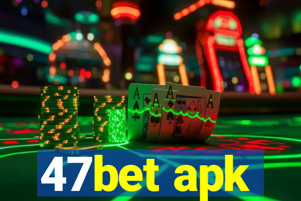 47bet apk