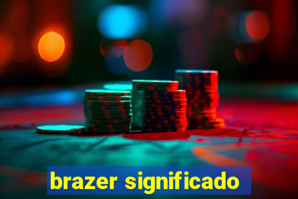 brazer significado