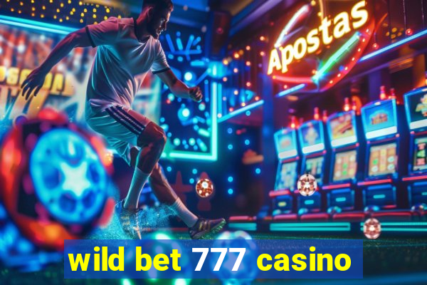 wild bet 777 casino