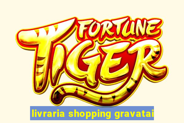 livraria shopping gravatai