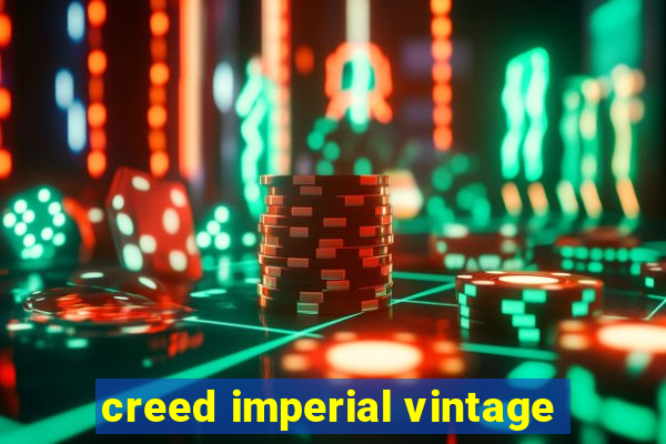 creed imperial vintage