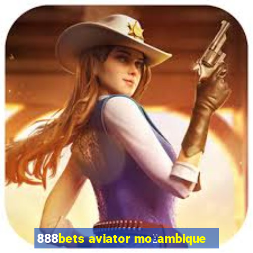 888bets aviator mo莽ambique