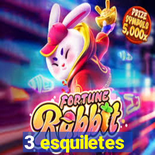 3 esquiletes