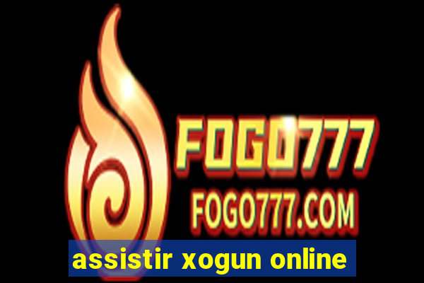 assistir xogun online