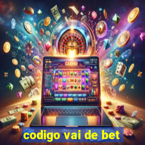 codigo vai de bet