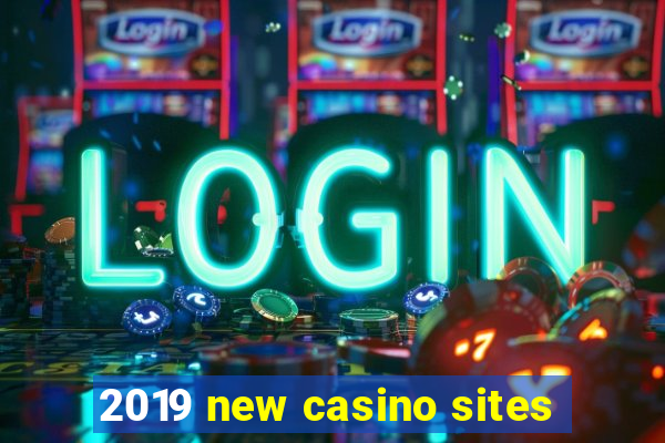 2019 new casino sites