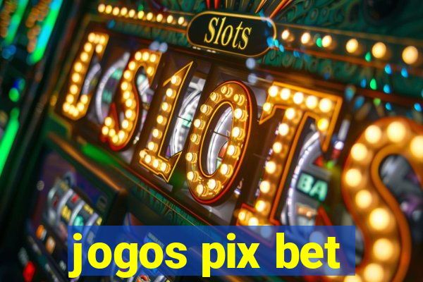 jogos pix bet